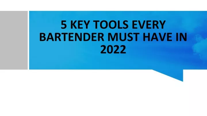 5 key tools every bartender must have in 2022