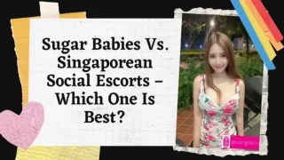Sugar Babies Vs. Singaporean Social Escorts – Which One Is Best?