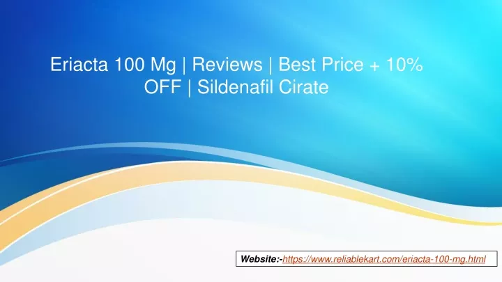 eriacta 100 mg reviews best price 10 off sildenafil cirate