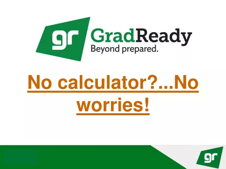 no calculator no worries