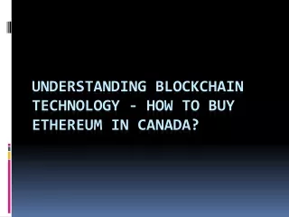 understanding blockchain technology how to buy ethereum in canada