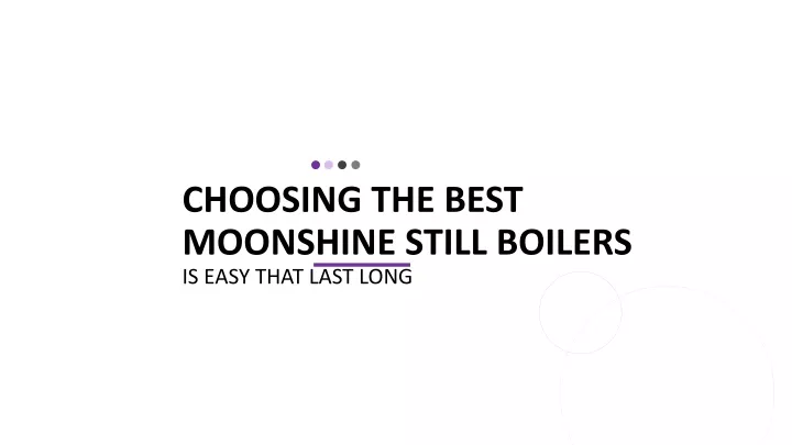 choosing the best moonshine still boilers is easy that last long