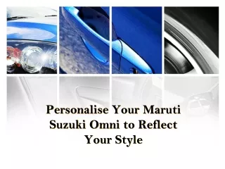 Personalise Your Maruti Suzuki Omni to Reflect Your Style