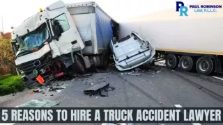 5 Reasons To Hire a Truck Accident Lawyer