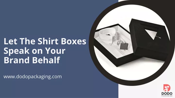 let the shirt boxes speak on your brand behalf