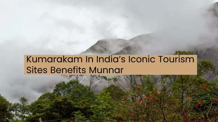 kumarakam in india s iconic tourism sites