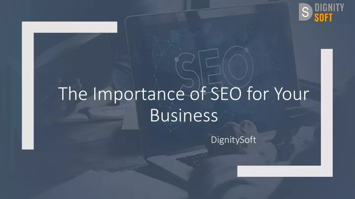 the importance of seo for your business dignitysoft