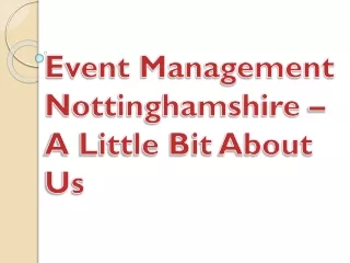event management nottinghamshire a little bit about us