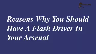 Reasons Why You Should Have A Flash Driver In Your Arsenal