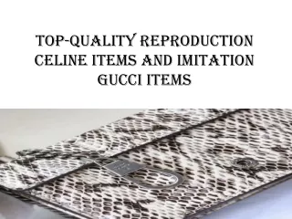 Top-quality reproduction Celine items and imitation Gucci items