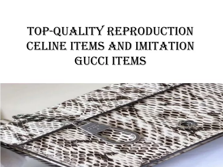 top quality reproduction celine items and imitation gucci items