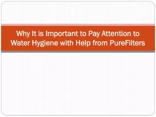why it is important to pay attention to water hygiene with help from purefilters