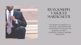 Ryan Joseph Vasquez Martignetti - Business Motivation