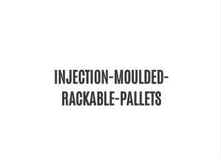 INJECTION-MOULDED-RACKABLE-PALLETS