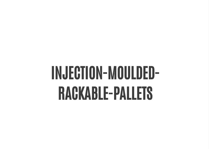 injection moulded rackable pallets