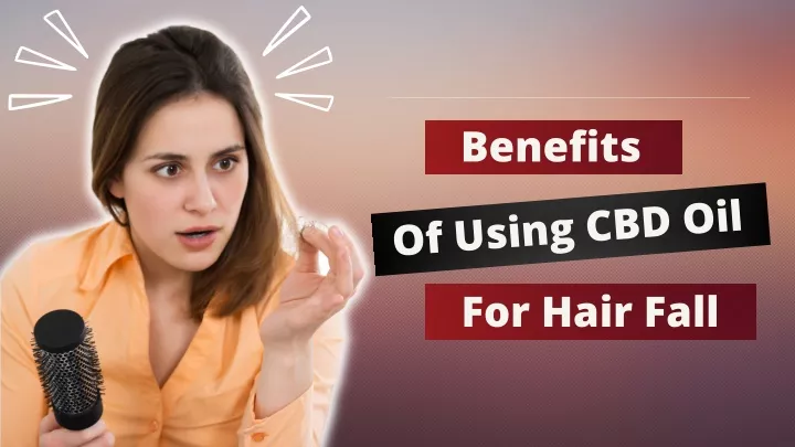 benefits of using cbd oil for hair fall