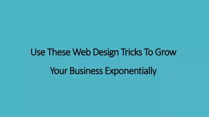 use these web design tricks to grow your business exponentially