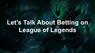 Let’s Talk About Betting on League of Legends