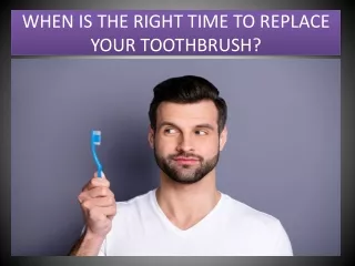 When Is The Right Time To Replace Your Toothbrush?