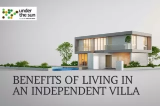 Benefits of Living in an Independent Villa | Advantages of Living in a Villa | Under The Sun