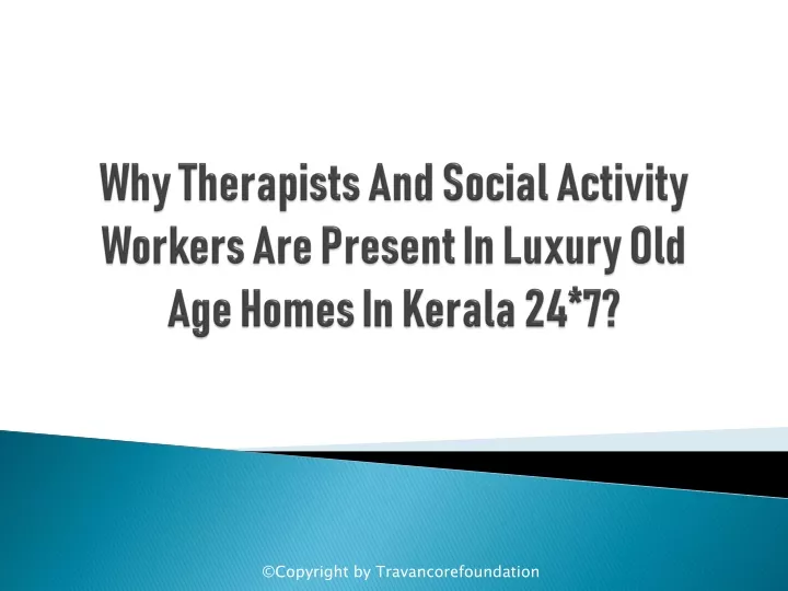 why therapists and social activity workers are present in luxury old age homes in kerala 24 7