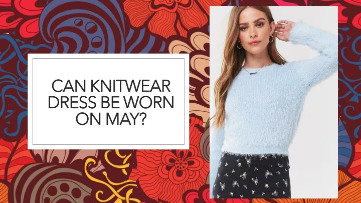 can knitwear dress be worn on may