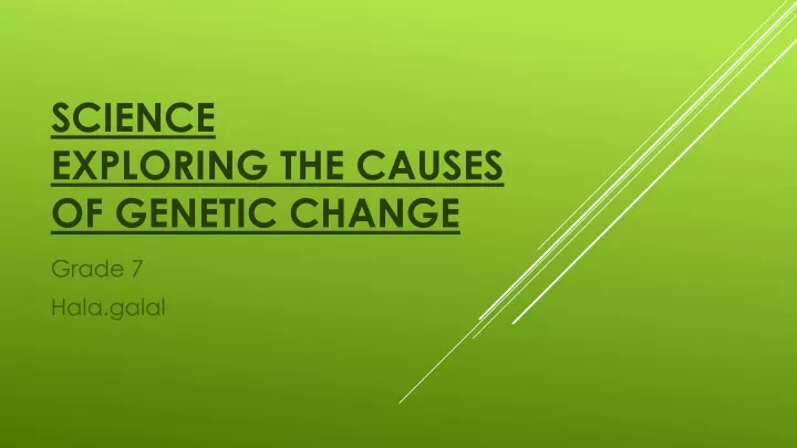 science exploring the causes of genetic change