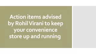 action items advised by rohil virani to keep your convenience store up and running