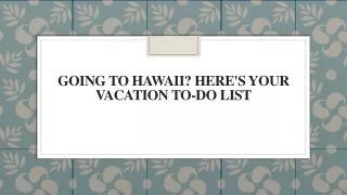 going to hawaii here s your vacation to do list