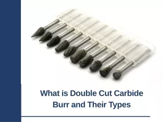 What is Double Cut Carbide Burr and Their Types