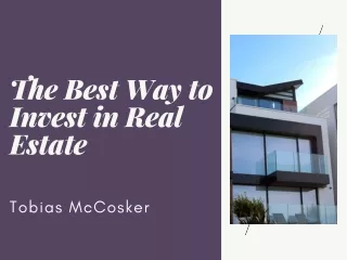 A Guide to Investing in Real Estate By Tobias McCosker