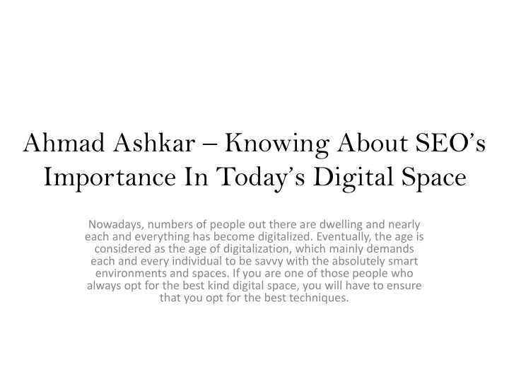ahmad ashkar knowing about seo s importance in today s digital space
