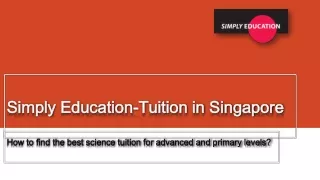 How to find the best science tuition for advanced and primary levels?