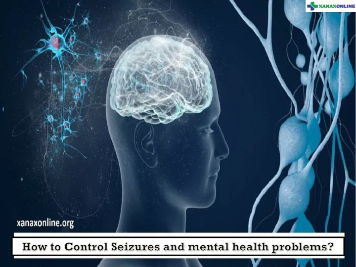 how to control seizures and mental health problems