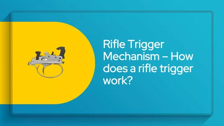rifle trigger mechanism how does a rifle trigger work