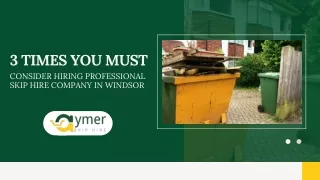 3 Times You Must Consider Hiring Professional Skip Hire Company in Windsor