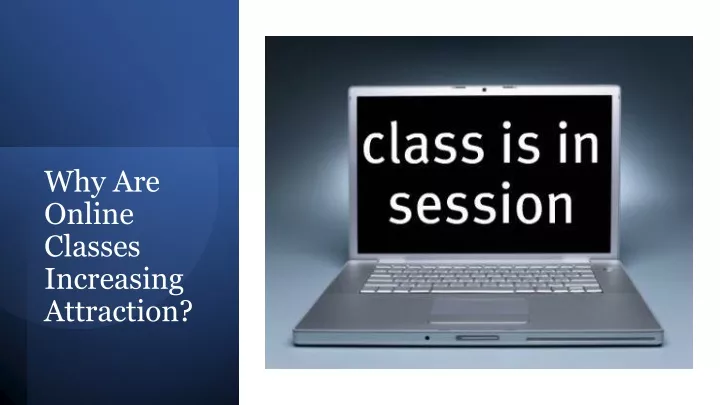 why are online classes increasing attraction