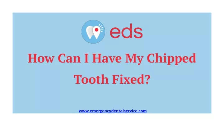 how can i have my chipped tooth fixed