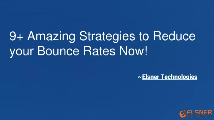 9 amazing strategies to reduce your bounce rates now elsner technologies