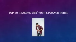 Top 10 Reasons Why Your Stomach Hurts