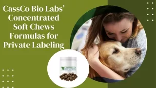 CassCo Bio Labs’ Concentrated Soft Chews Formulas for Private Labeling