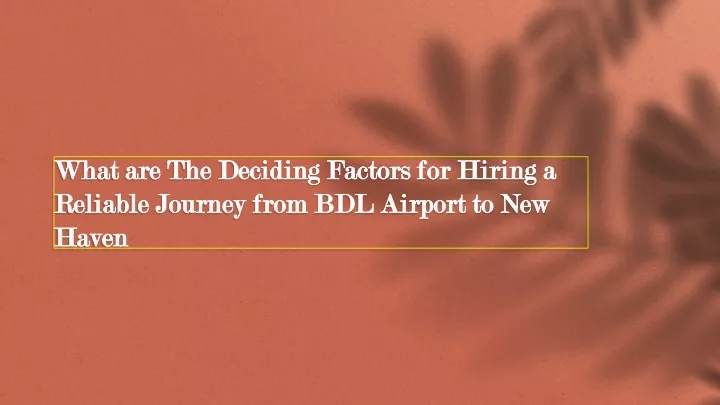 what are the deciding factors for hiring a reliable journey from bdl airport to new haven