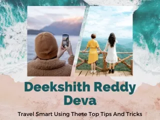 Deekshith Reddy Deva - Travel Smart Using These Top Tips And Tricks