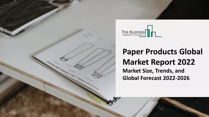 paper products global market report 2022 market