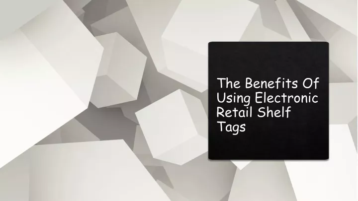 the benefits of using electronic retail shelf tags