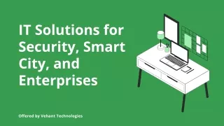 IT Solutions for Security, Smart City, and Enterprises