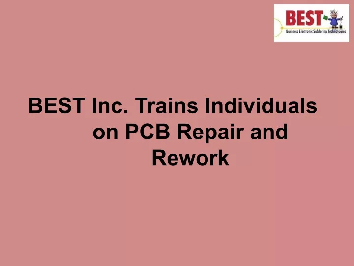 best inc trains individuals on pcb repair