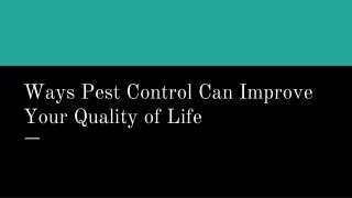 Ways Pest Control Can Improve Your Quality of Life