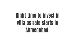 Right time to invest in villa as sale starts in Ahmedabad.