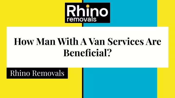 how man with a van services are beneficial